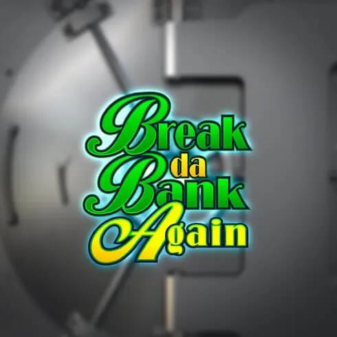 Break da Bank Again_image_Games Global