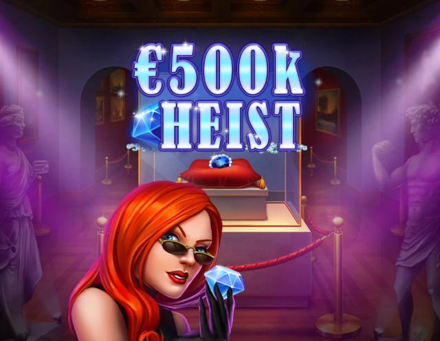 500k Heist_image_G Games